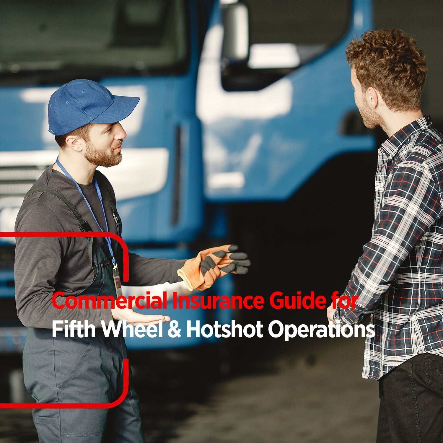 Commercial Insurance Guide for Fifth Wheel & Hotshot Operations