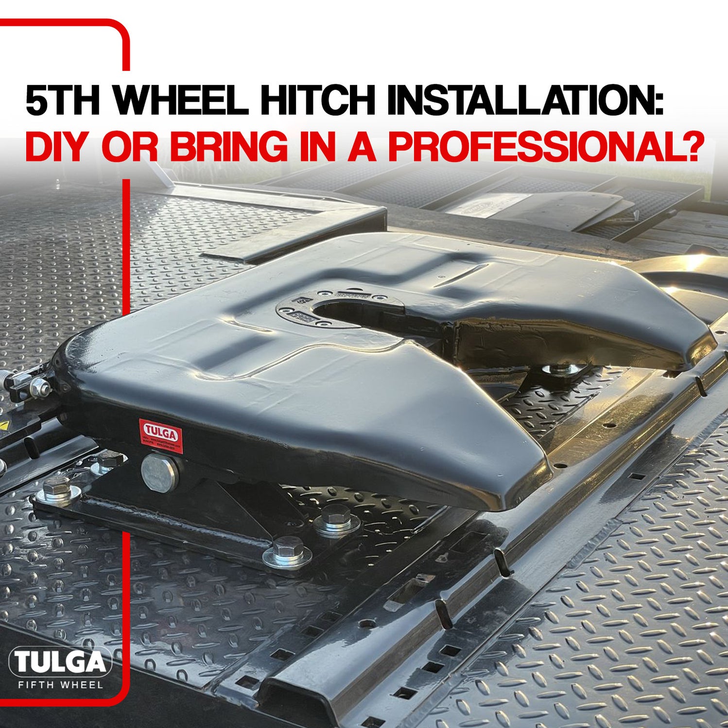 Fifth Wheel Hitch Tips — Tulga Fifth Wheel Co.