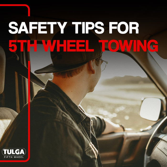 Safety Tips for 5th Wheel Towing