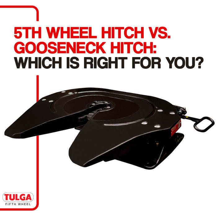 5th Wheel Hitch vs. Gooseneck Hitch: Which is Right for You?