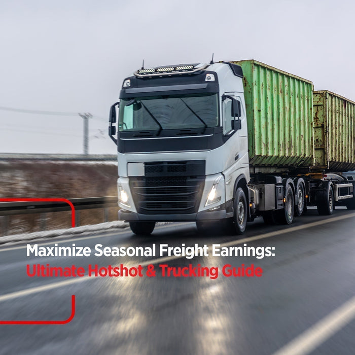 Maximize Seasonal Freight Earnings: Ultimate Hotshot & Trucking Guide