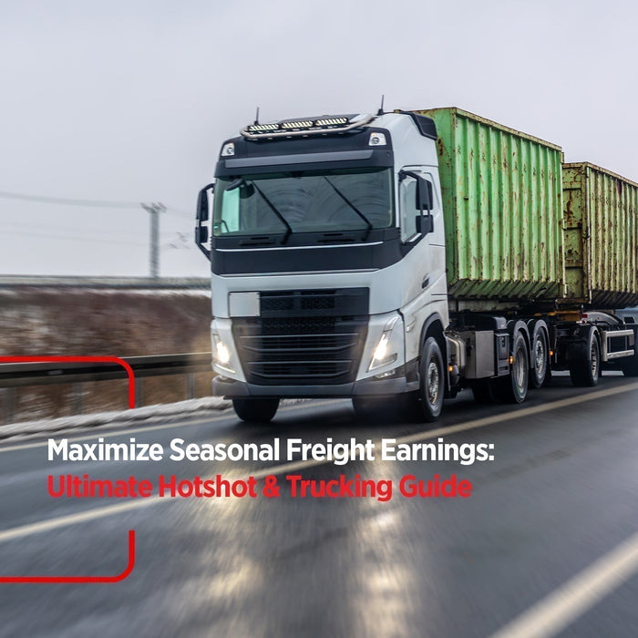 Maximize Seasonal Freight Earnings: Ultimate Hotshot & Trucking Guide