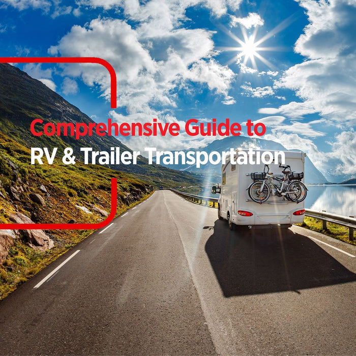 Comprehensive Guide to RV & Trailer Transportation