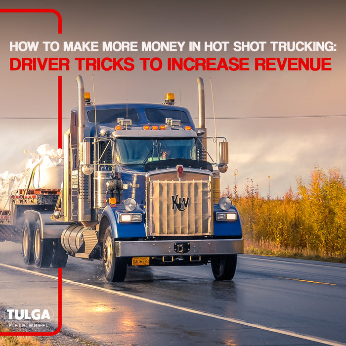 How to Make More Money in Hot Shot Trucking: Driver Tricks to Increase Revenue